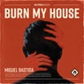 Burn My House - Extended Mix