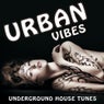 Urban Vibes - Underground House Tunes