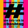 You Only Talk in #hashtag