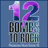 12 Bombs to Rock - Progressive House Edition 10