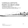 Miami To Ibiza 2022 (Underground Edition), Vol. 6