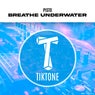 Breathe Underwater 