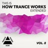 This Is How Trance Works Extended, Vol. 8