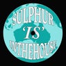 SULPHUR IS IN THE HOUSE