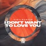 I Don't Want To Love You