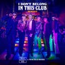 I Don't Belong In This Club (Remixes)