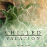Chilled Vacation, Vol. 4 (Perfect Holiday & Beach Bar Music)