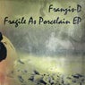 Fragile As Porcelain EP