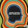 Only Your Love (Extended Mix)