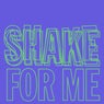 Shake For Me