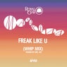 Freak Like U (Whip Mix)