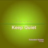 Keep Quiet (Extended Version)