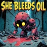 She Bleeds Oil