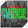 We Love Future House, Vol. 4