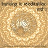 Turning in Meditation, Vol.1 - A Fine Selection of Binaural Chill Out, Yoga Flow and Deep Electronic Ambient