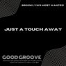 Just A Touch Away