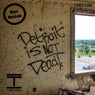 Detroit Is Not Dead