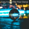 Carry It on to the Floor Dance