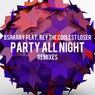 Party All night (feat. Rey The Coolest loser) [Remixes]