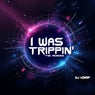 I Was Trippin (The Remixes)