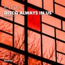 Disco Always In Us