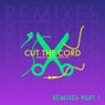 Cut the Cord - Remixes Part 1