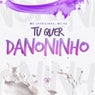 Tu Quer Danoninho