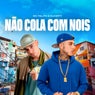 Não Cola Com Nois