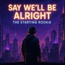 Say We'll Be Alright