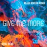 Give Me More (Klash Rivera Remix)