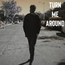 Turn Me Around