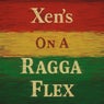 Xen's on a Ragga Flex