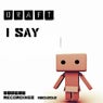 I Say