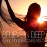 Believe In Deep (Deep House Grooves), Vol. 5
