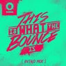 This Is What The Bounce Is - Intro Mix