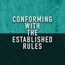 Conforming with the Established Rules