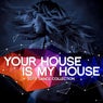 Your House Is My House 2017 (Dance Collection)