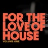 For The Love Of House Volume One