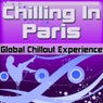 Chilling In Paris: Global Chillout Experience (Chill Lounge Edition)
