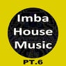 Imba House Music, Pt. 6