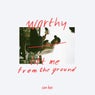 Worthy / Lift Me from the Ground