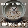 Mein Hund Ist Mangelhaft