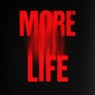 More Life