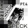 Techno Speck, Pt. 4