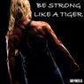 Be Strong Like a Tiger