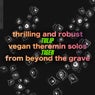 Thrilling And Robust Vegan Theremin Solos From Beyond The Grave