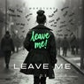 LEAVE ME