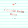 Gemein nein nein