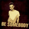 Be Somebody (feat. King Ralphy)