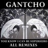 You Know I Can Be Superhero - All Remixes